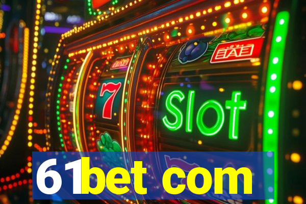 61bet com